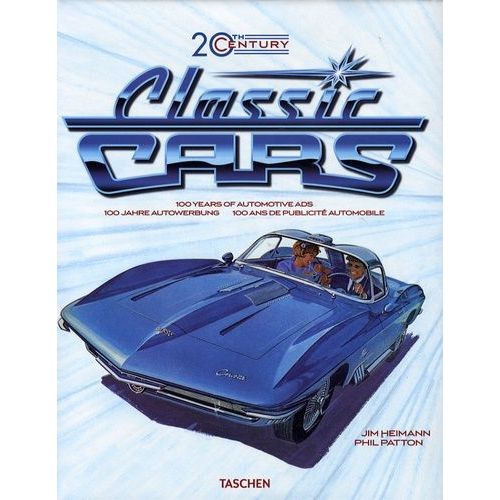 Classic Cars - 100 Ans De Publicité Automobile, Édition Français-Anglais-Allemand