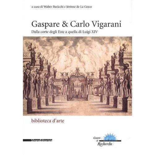 Gaspare & Carlo Vigarani - De La Cour D'este À Celle De Louis Xiv