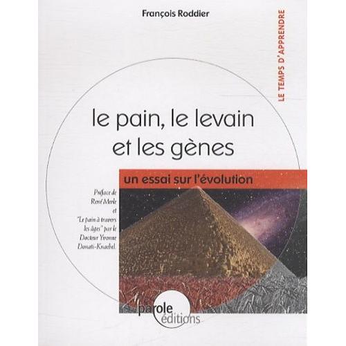 Le Pain, Le Levain Et Les Gènes - Un Essai Sur L'évolution