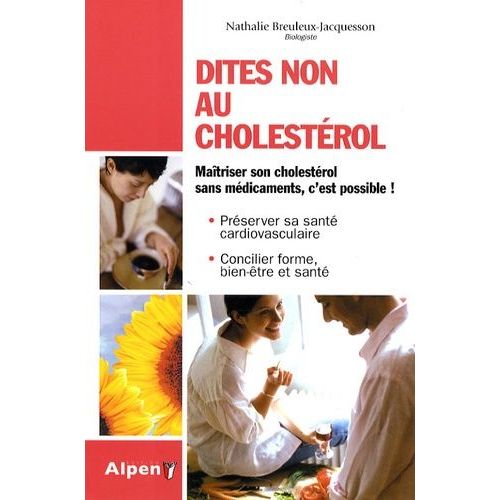 Dites Non Au Cholestérol - Un Cholestérol Plus Bas Naturellement, C'est Possible !