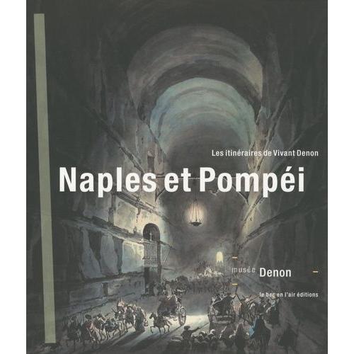 Naples Et Pompéi - Les Itinéraires De Vivant Denon