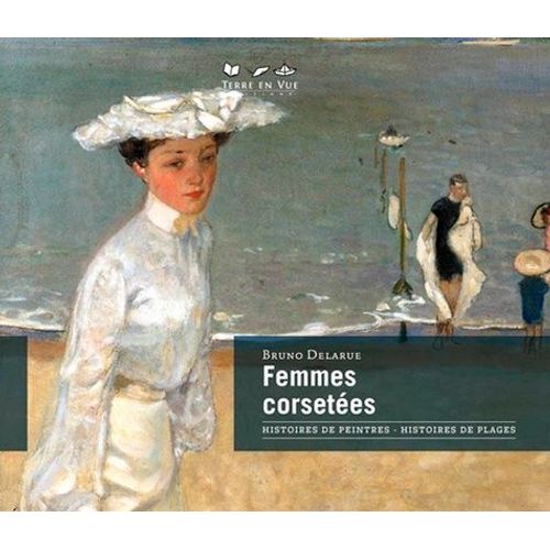 Femmes Corsetées - Histoires De Peintres, Histoires De Plages