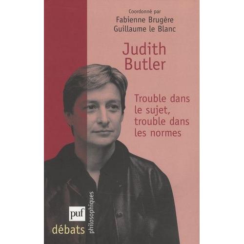 Judith Butler, Trouble Dans Le Sujet, Trouble Dans Les Normes