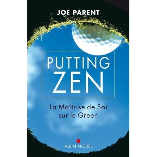 Putting Zen - La Maîtrise De Soi Sur Le Green