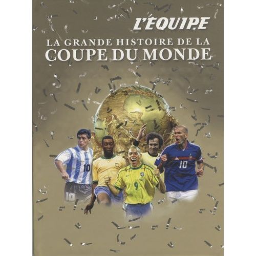 La Grande Histoire De La Coupe Du Monde