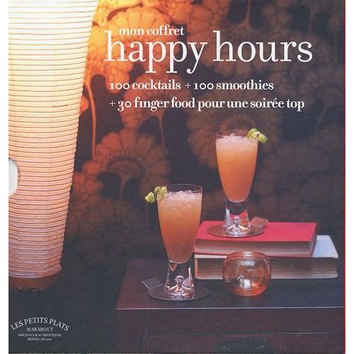 Mon Coffret Happy Hours - 100 Cocktails + 100 Smoothies + 30 Finger Food Pour Une Soirée Top
