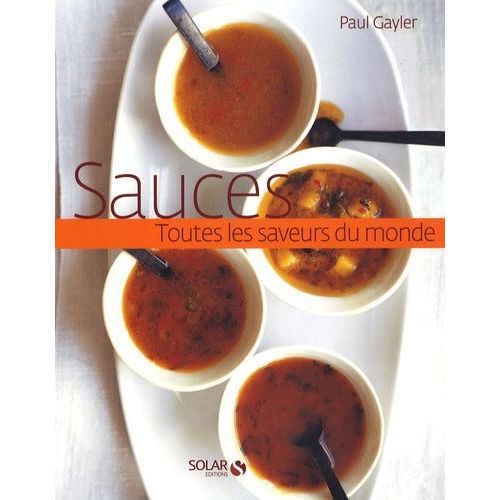 Sauces - Toutes Les Saveurs Du Monde
