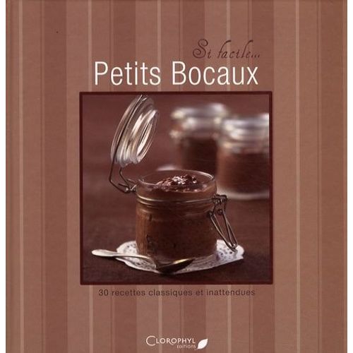 Petits Bocaux - 30 Recettes Classiques Et Inattendues