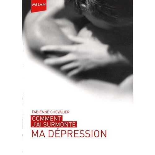 Comment J'ai Surmonté Ma Dépression