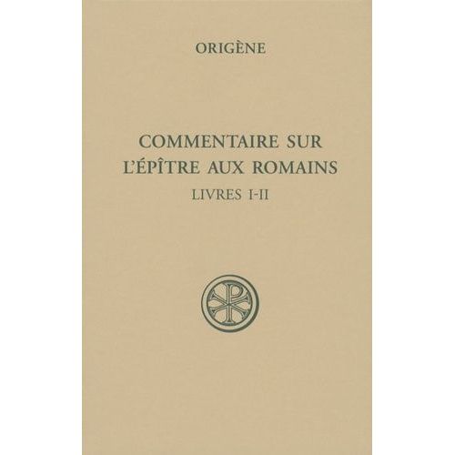 Commentaire Sur L'épître Aux Romains - Tome 1 (Livres I-Ii)