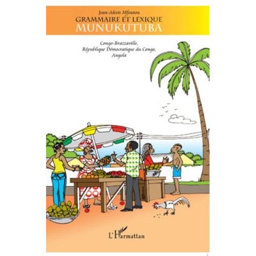 Grammaire Et Lexique Munukutuba - Congo-Brazzaville, République Démocratique Du Congo, Angola