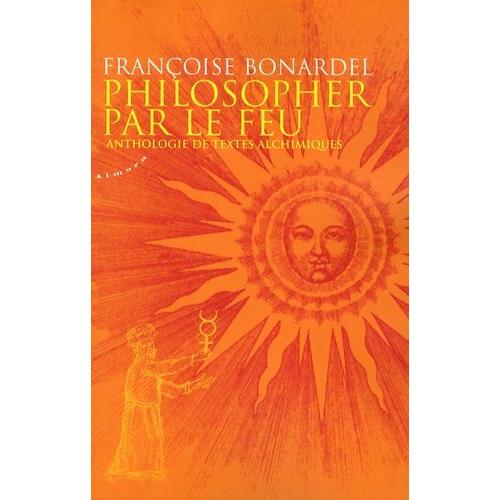 Philosopher Par Le Feu - Anthologie De Textes Alchimiques