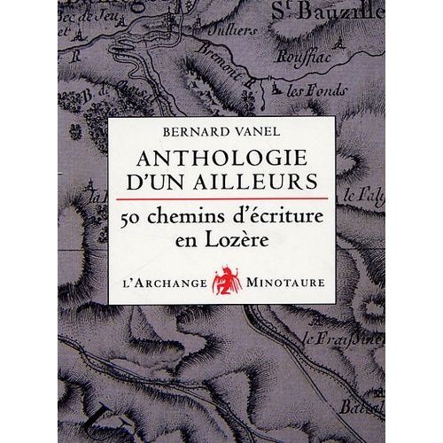 Anthologie D'un Ailleurs - Cinquante Chemins D'écriture En Lozère