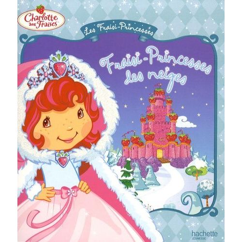 Les Fraisi-Princesses - Fraisi-Princesses Des Neiges