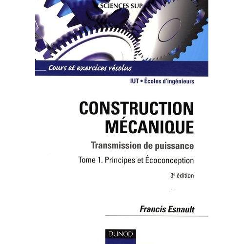 Construction Mécanique, Transmission De Puissance - Tome 1, Principes Et Ecoconception