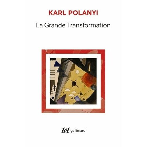 La Grande Transformation - Aux Origines Politiques Et Économiques De Notre Temps