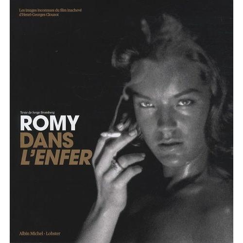 Romy Dans L'enfer - Les Images Inconnues Du Film Inachevé D'henri-Georges Clouzot