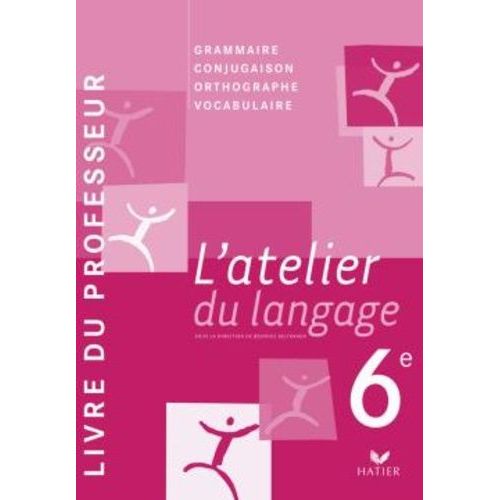 Français 6e L'atelier Du Langage - Livre Du Professeur