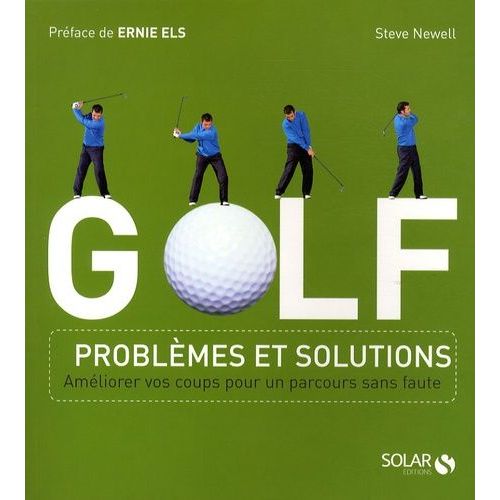 Golf - Problèmes Et Solutions : Améliorer Vos Coups Pour Un Parcours Sans Faute