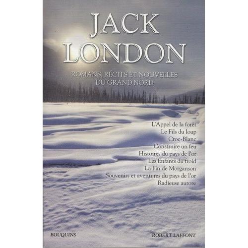 Jack London - Romans, Récits, Nouvelles Du Grand Nord