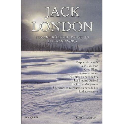 Jack London - Romans, Récits, Nouvelles Du Grand Nord