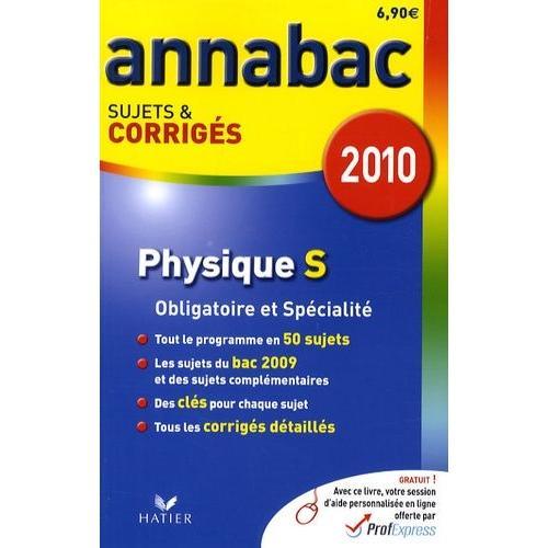 Physique S Enseignement Obligatoire Et De Spécialité - Sujets Et Corrigés 2010