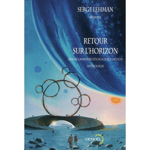 Retour Sur L'horizon - Quinze Grands Récits De Science-Fiction