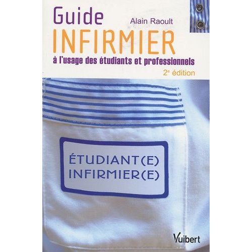 Guide Infirmier - A L'usage Des Étudiants Et Professionnels