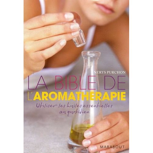 La Bible De L'aromathérapie