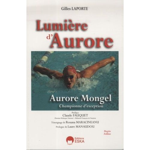 Lumière D'aurore - Aurore Mongel, Championne D'exception