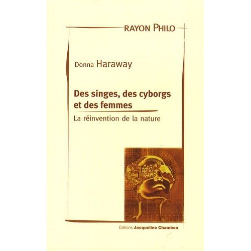 Des Singes, Des Cyborgs Et Des Femmes - La Réinvention De La Nature
