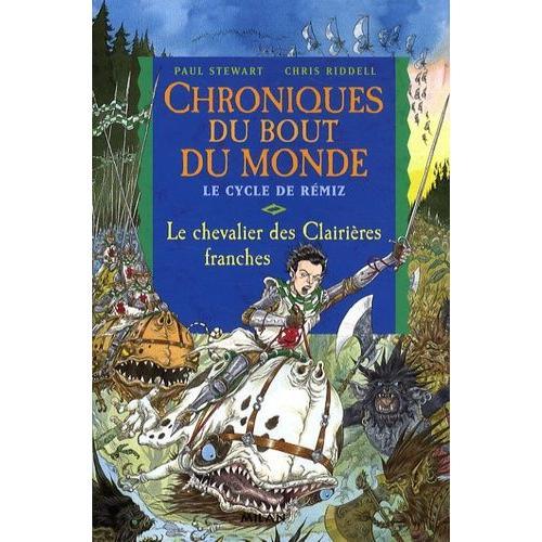 Chroniques Du Bout Du Monde - Cycle De Rémiz Tome 3 - Le Chevalier Des Clairières Franches