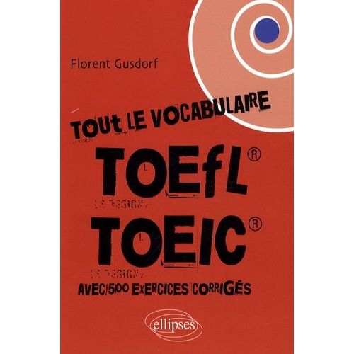 Tout Le Vocabulaire Du Toefl / Toeic - Avec Exercices Corrigés