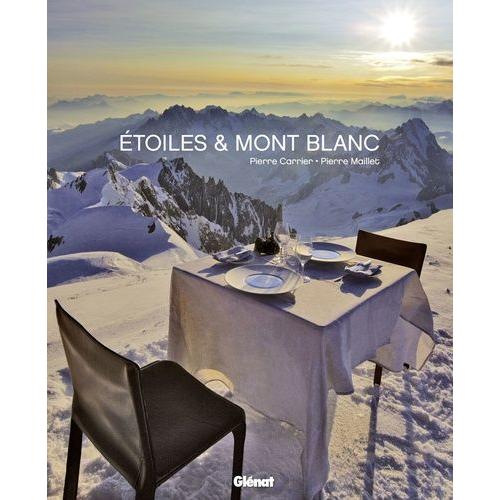 Etoiles & Mont Blanc - Quatre Saisons Entre Cuisine Et Montagne - Les Recettes De L'albert 1er À Chamonix