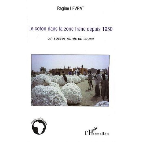 Le Coton Dans La Zone Franc Depuis 1950 - Un Succès Remis En Cause