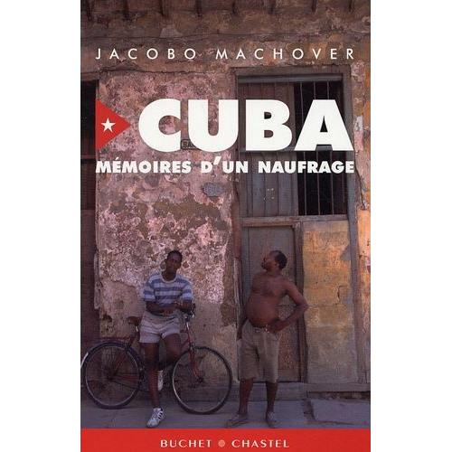 Cuba : Mémoires D'un Naufrage
