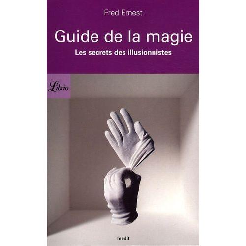 Guide De La Magie - Les Secrets Des Illusionnistes