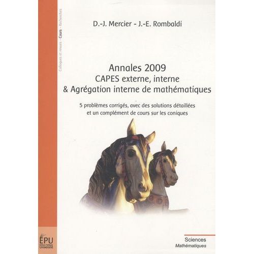 Annales 2009 Capes Externe, Interne Et Agrégation Interne De Mathématiques - 5 Problèmes Corrigés Avec Des Solutions Détaillées Et Un Complément De Cours Sur Les Coniques