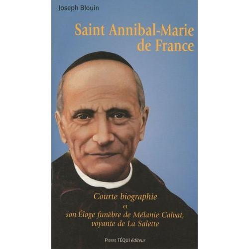 Saint Annibal-Marie De France - Courte Biographie Et Son Eloge Funèbre De Mélanie Calvat, Voyante De La Salette