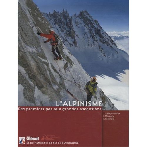 L'alpinisme - Des Premiers Pas Aux Grandes Ascensions