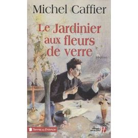 Le Jardinier Aux Fleurs De Verre