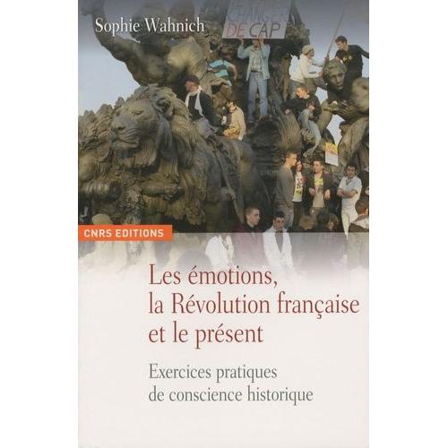 Les Émotions, La Révolution Française Et Le Présent - Exercices Pratiques De Conscience Historique