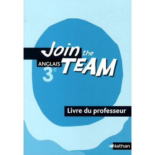 Anglais 3e Join The Team - Livre Du Professeur