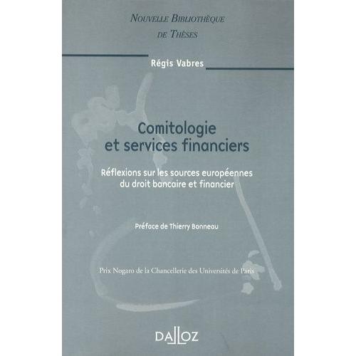 Comitologie Et Services Financiers - Réflexions Sur Les Sources Européennes Du Droit Bancaire Et Financier