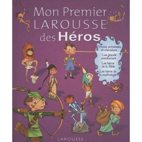 Mon Premier Larousse Des Héros