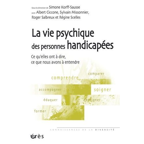 La Vie Psychique Des Personnes Handicapées - Ce Qu'elles Ont À Dire, Ce Que Nous Avons À Entendre