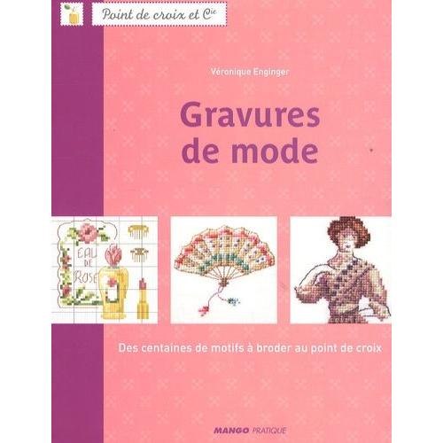 Gravures De Mode - Des Centaines De Motifs À Broder Au Point De Croix