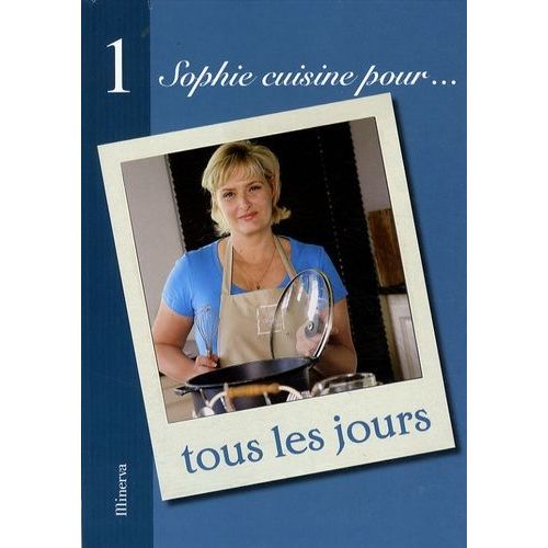 Mon Sac À Délices - Le Meilleur De Sophie - 150 Recettes