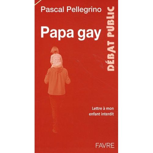 Papa Gay - Lettre À Mon Enfant Interdit