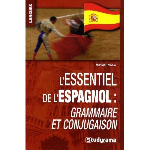 L'essentiel De L'espagnol - Grammaire Et Conjugaison